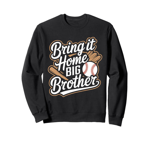 Bring It Home Big Brother Baseball Sweatshirt - Trendy Graphic Unisex - T-Shirt, Sweatshirt, Hoodie