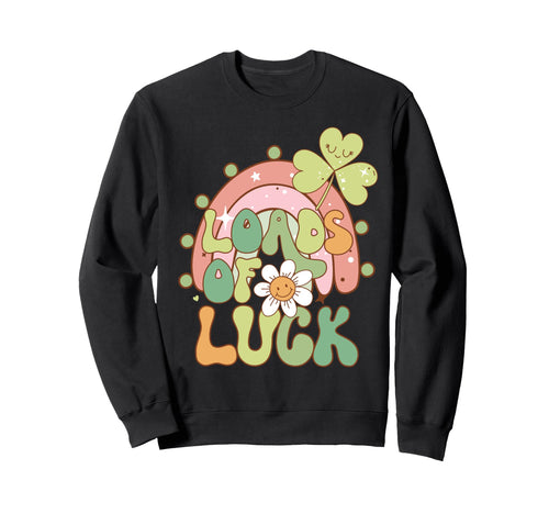 St Patricks Day Irish Loads Sweatshirt - Casual Everyday Wear Men Women - T-Shirt, Sweatshirt, Hoodie