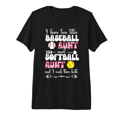 Baseball Aunt And Softball Aunt T-Shirt - Fun Novelty Design Men Women - T-Shirt, Sweatshirt, Hoodie