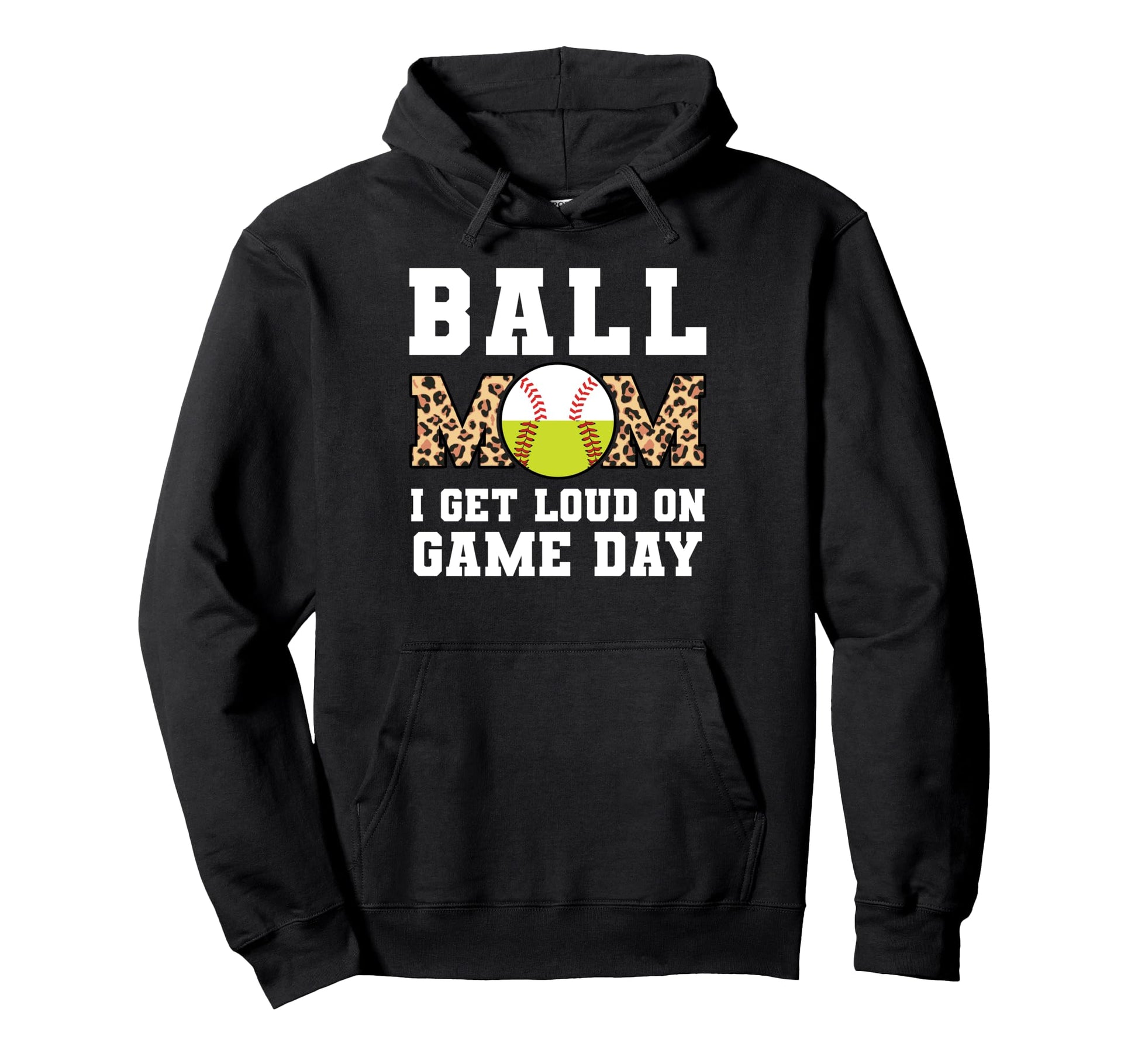 Ball Mom I Get Loud Game Day Softball Hoodie - Trendy Graphic for Adults - T-Shirt, Sweatshirt, Hoodie