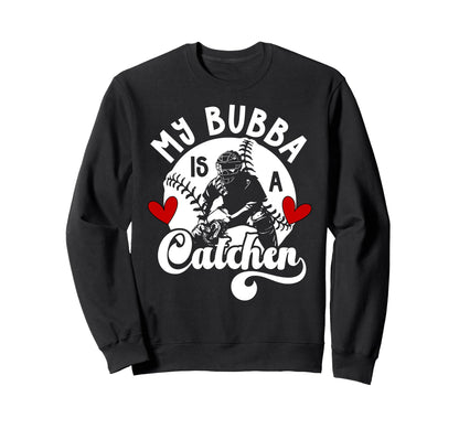 My Bubba Is Baseball Catcher Sister Sweatshirt - Trendy Graphic Men Women - T-Shirt, Sweatshirt, Hoodie