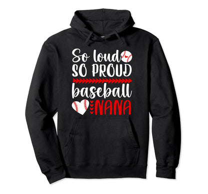 So Loud So Proud Baseball Nana Hoodie - Custom Art Print for Adults - T-Shirt, Sweatshirt, Hoodie
