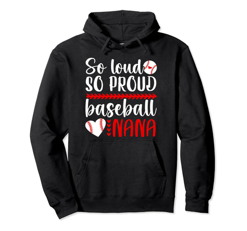 So Loud So Proud Baseball Nana Hoodie - Custom Art Print for Adults - T-Shirt, Sweatshirt, Hoodie