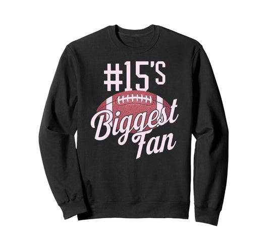Number 15 Biggest Fan Football Mom Sweatshirt - Aesthetic Graphic Unisex - T-Shirt, Sweatshirt, Hoodie