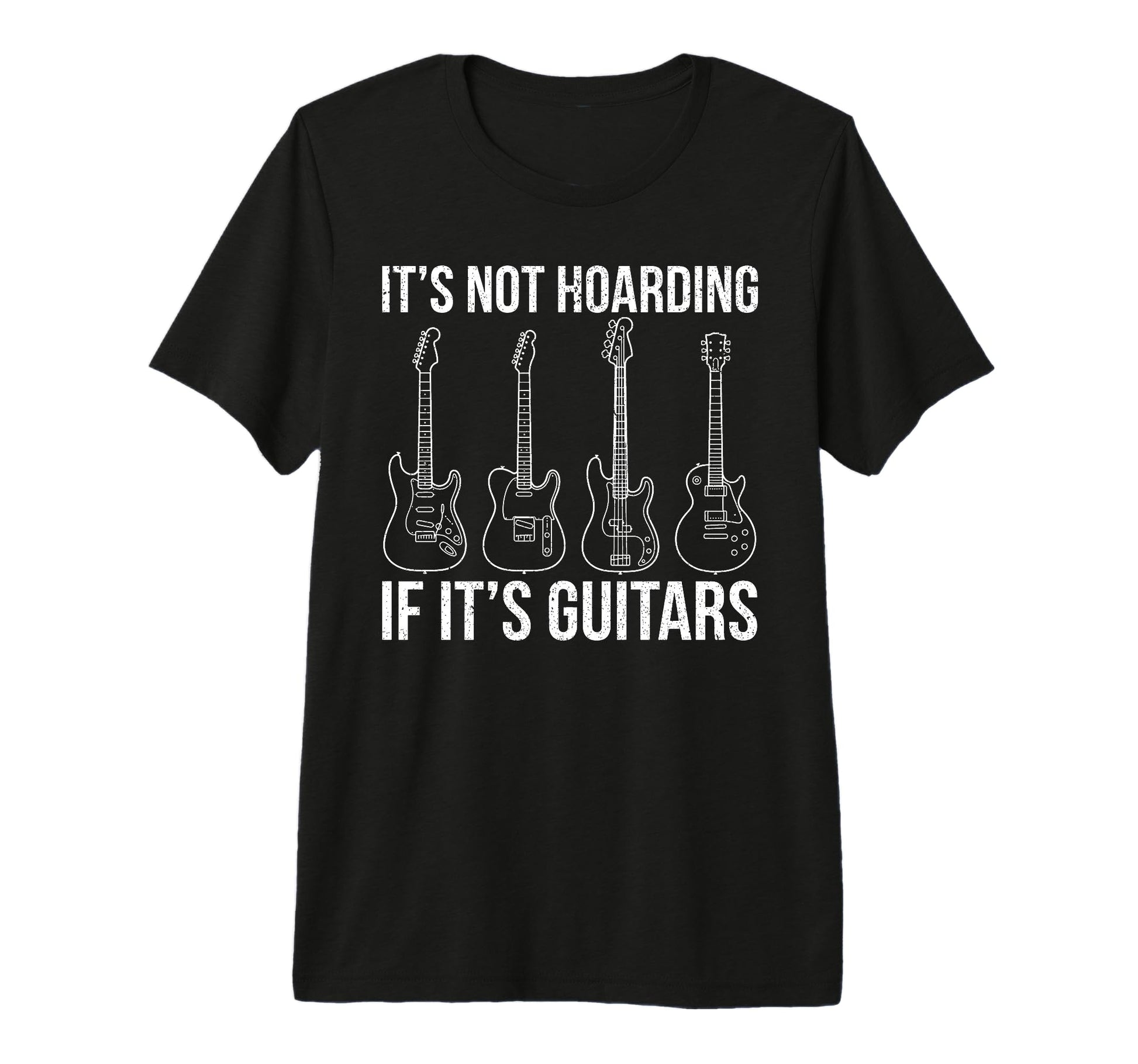 Its Not Hoarding If Its Guitars T-Shirt - Streetwear Style Men Women - T-Shirt, Sweatshirt, Hoodie