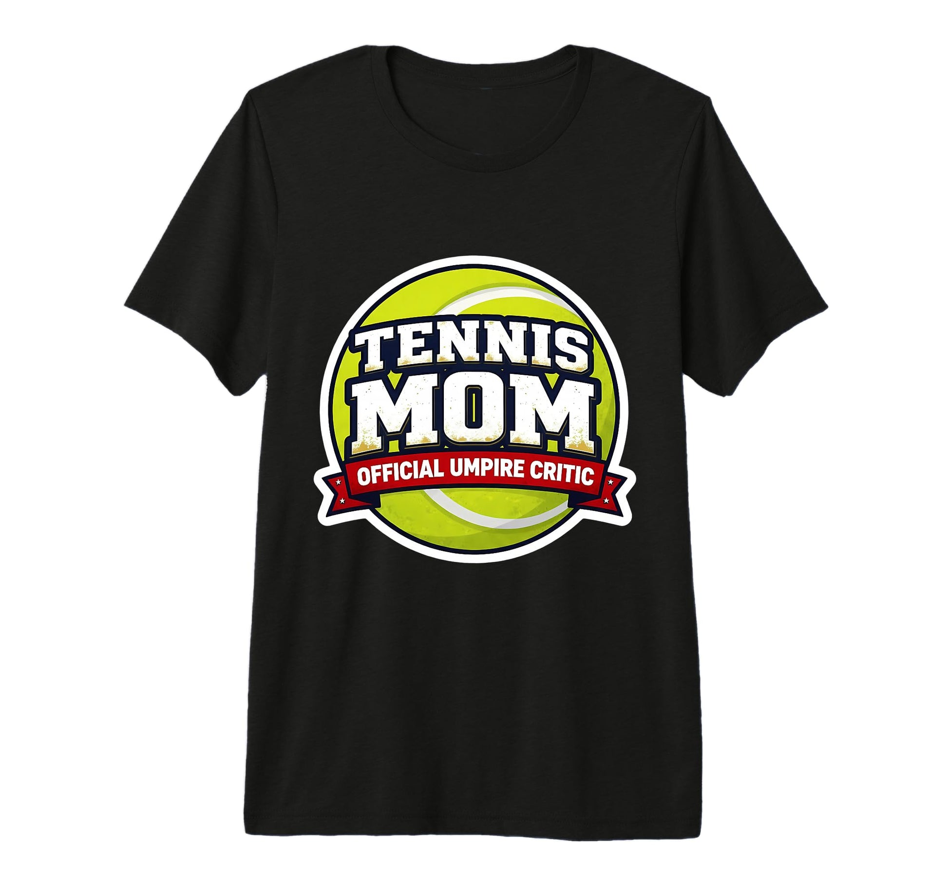 Tennis Mom Umpire Critic Mothers T-Shirt - Casual Everyday Wear for Adults - T-Shirt, Sweatshirt, Hoodie