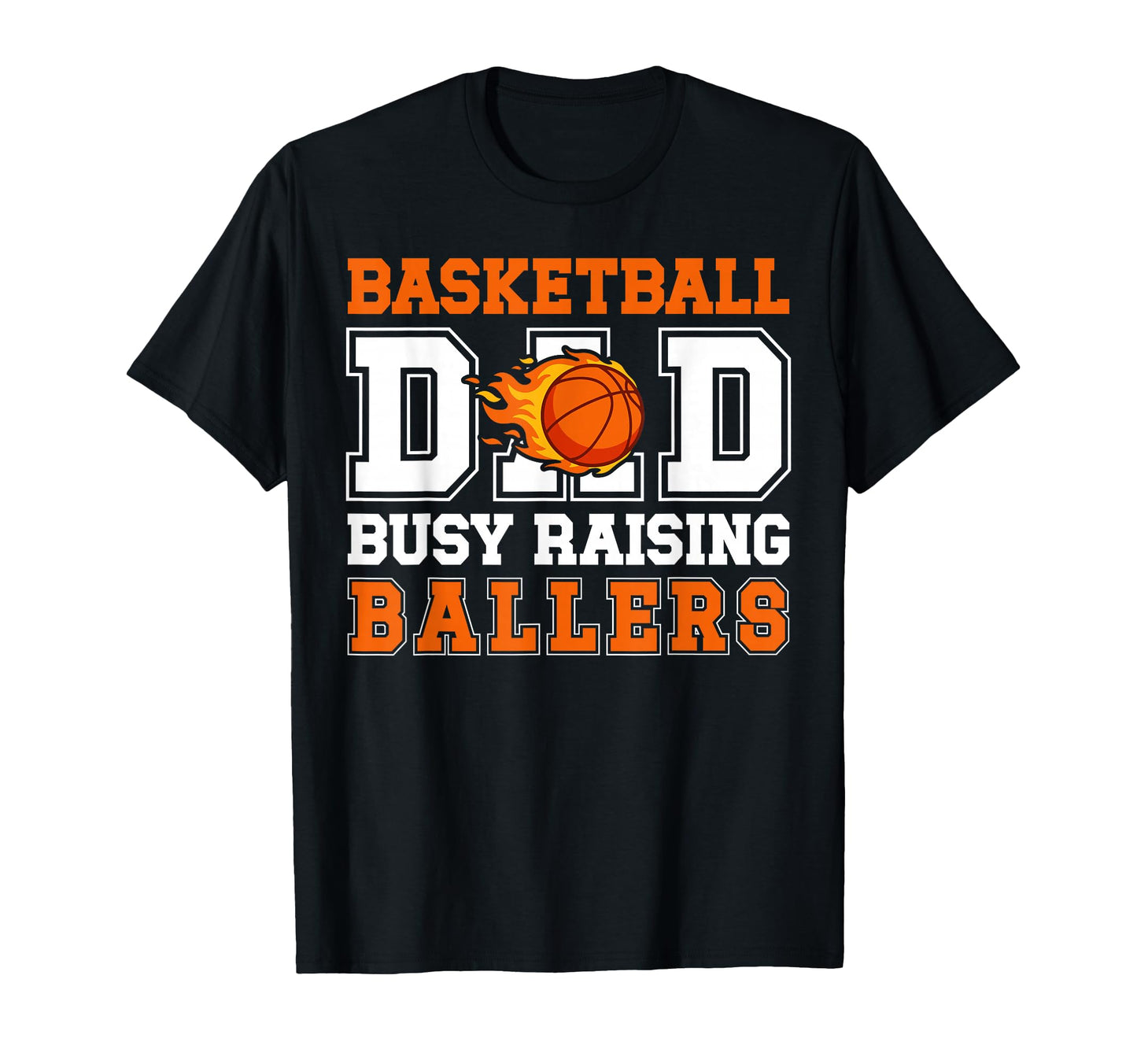 Basketball Dad Busy Raising Ballers T-Shirt - Novelty Apparel Men Women - T-Shirt, Sweatshirt, Hoodie