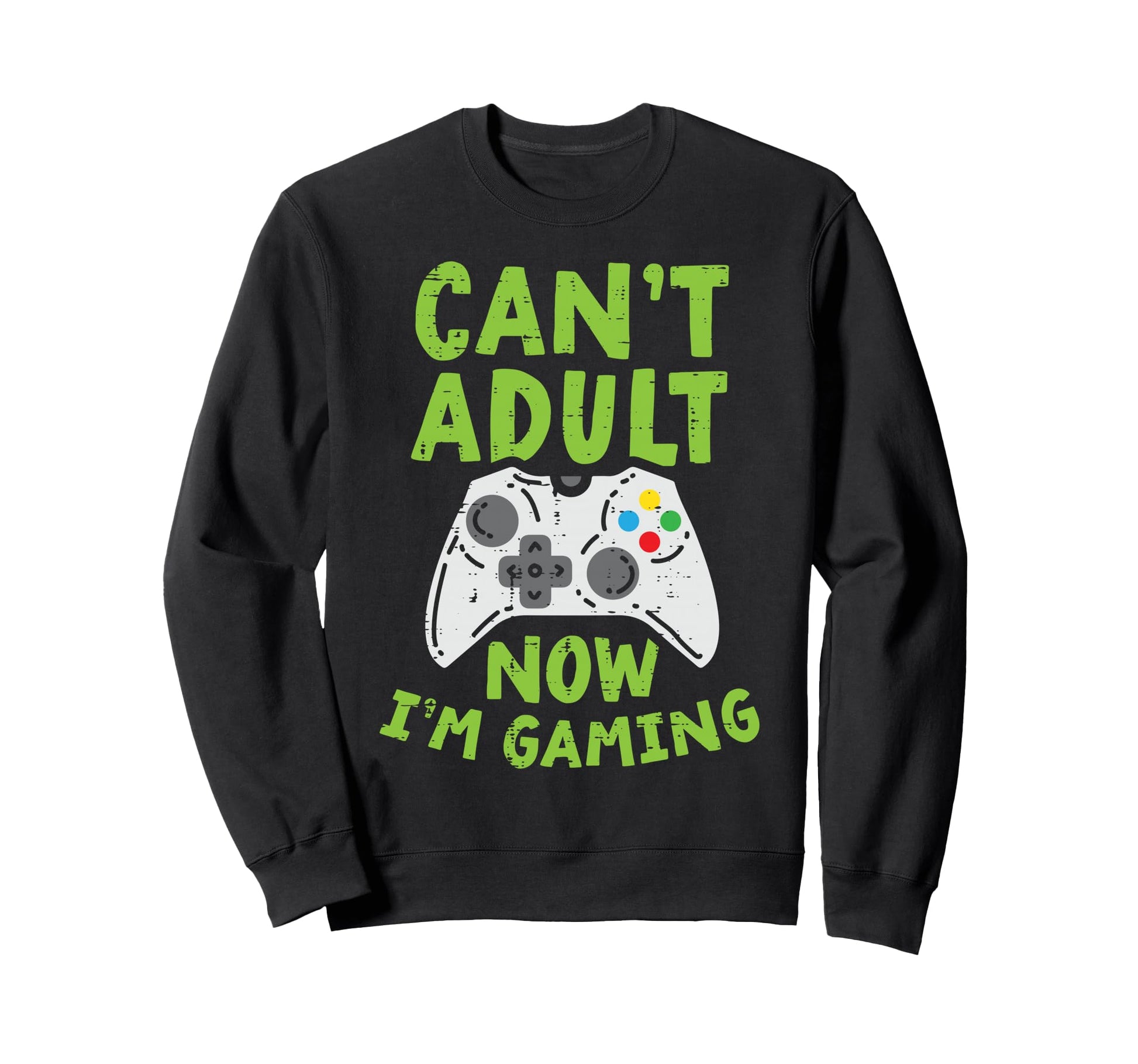 Cant Gaming Game Controller Video Sweatshirt - Novelty Apparel Men Women - T-Shirt, Sweatshirt, Hoodie