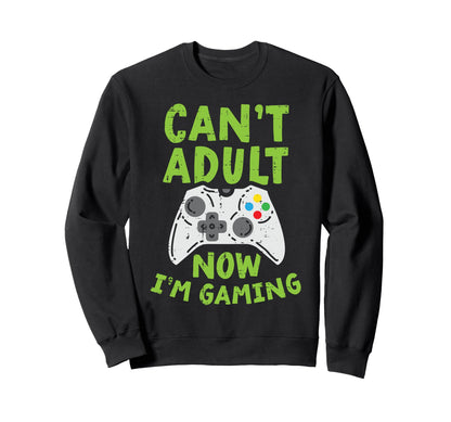 Cant Gaming Game Controller Video Sweatshirt - Novelty Apparel Men Women - T-Shirt, Sweatshirt, Hoodie
