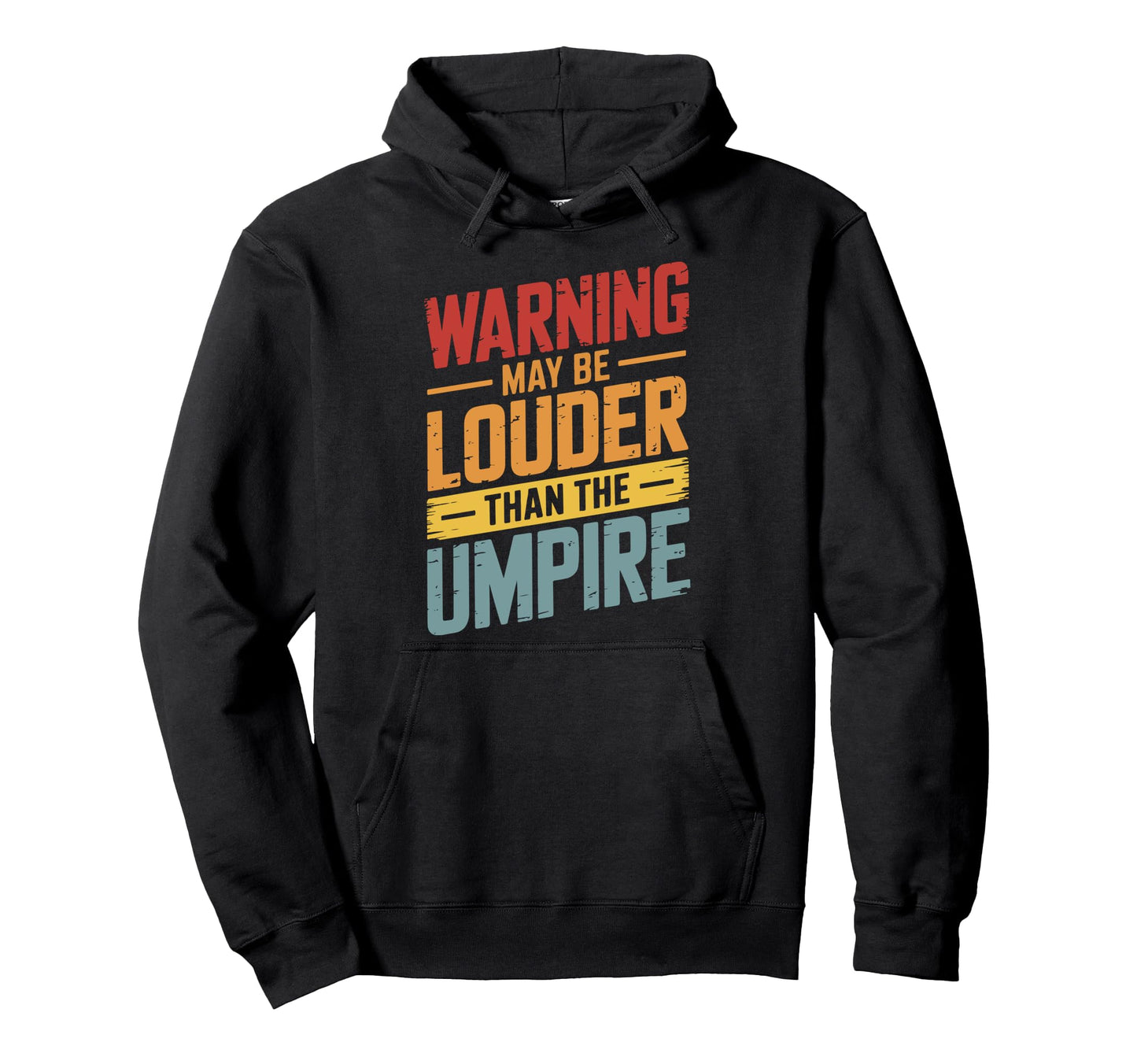 Warning May Be Louder Than Umpire Hoodie - Custom Art Print for Adults - T-Shirt, Sweatshirt, Hoodie