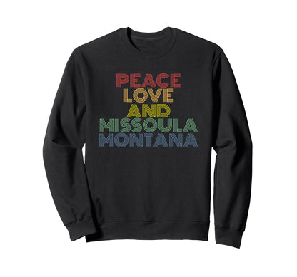 Peace Love Missoula Montana Rainbow Sweatshirt - Novelty Apparel Unisex - T-Shirt, Sweatshirt, Hoodie