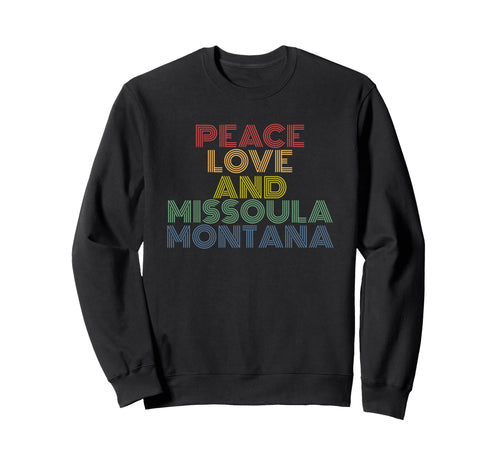 Peace Love Missoula Montana Rainbow Sweatshirt - Novelty Apparel Unisex - T-Shirt, Sweatshirt, Hoodie