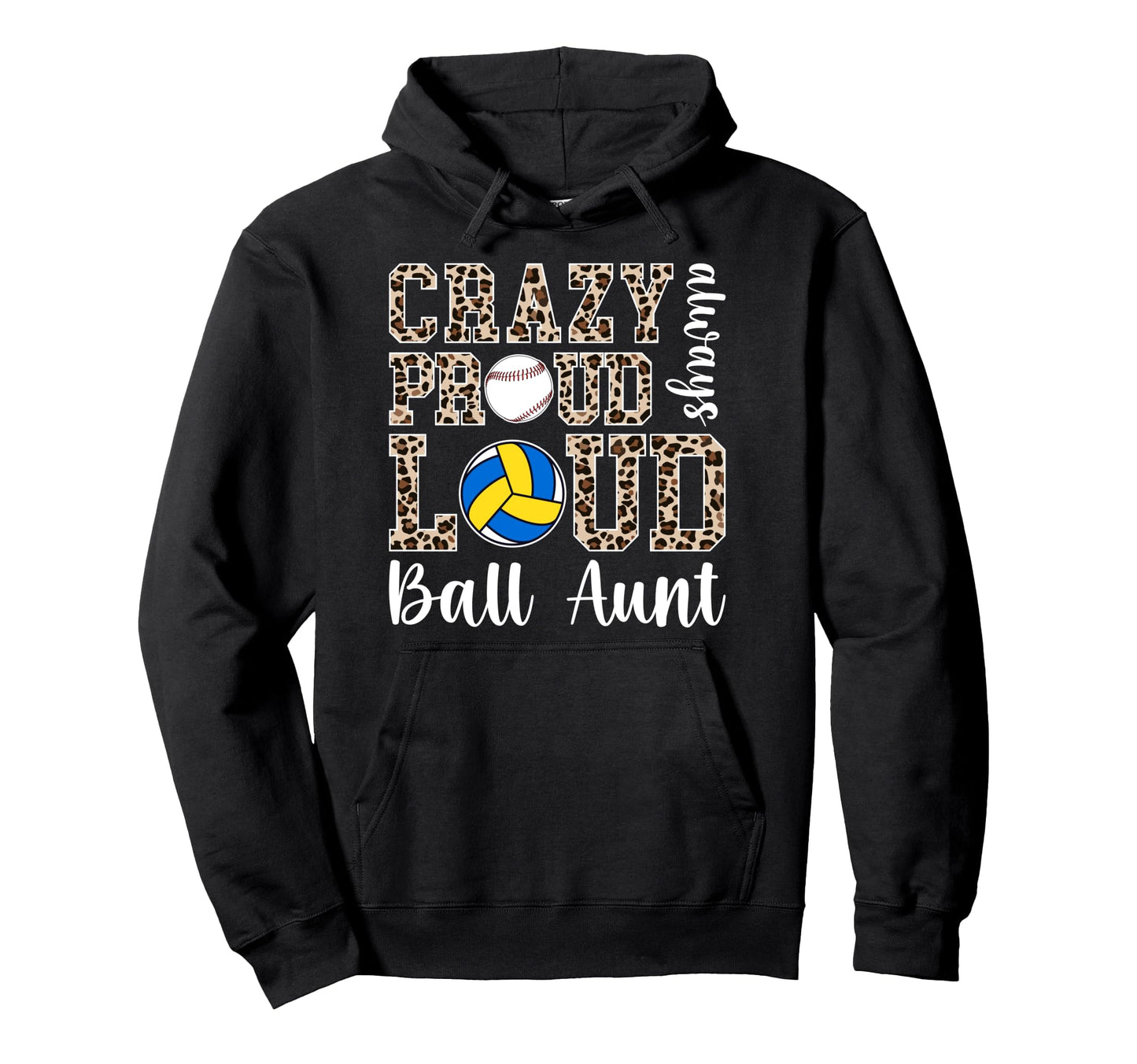 Crazy Proud Always Loud Ball Aunt Hoodie - Unique Graphic Men Women - T-Shirt, Sweatshirt, Hoodie