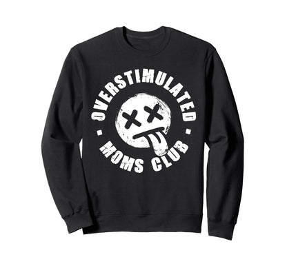 Overstimulated Moms Club Emo Y2K Sweatshirt - Unique Graphic Men Women - T-Shirt, Sweatshirt, Hoodie
