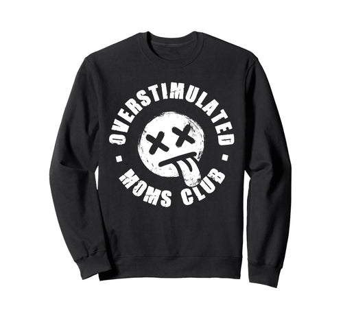 Overstimulated Moms Club Emo Y2K Sweatshirt - Unique Graphic Men Women - T-Shirt, Sweatshirt, Hoodie