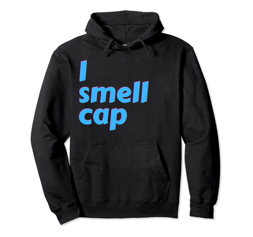 I Smell Cap Aesthetic Vaporwave Or Be Hoodie - Minimalist Print for Adults - T-Shirt, Sweatshirt, Hoodie