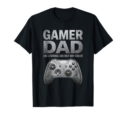 Gamer Dad Like Normal Dad Only Way T-Shirt - Aesthetic Graphic Unisex - T-Shirt, Sweatshirt, Hoodie
