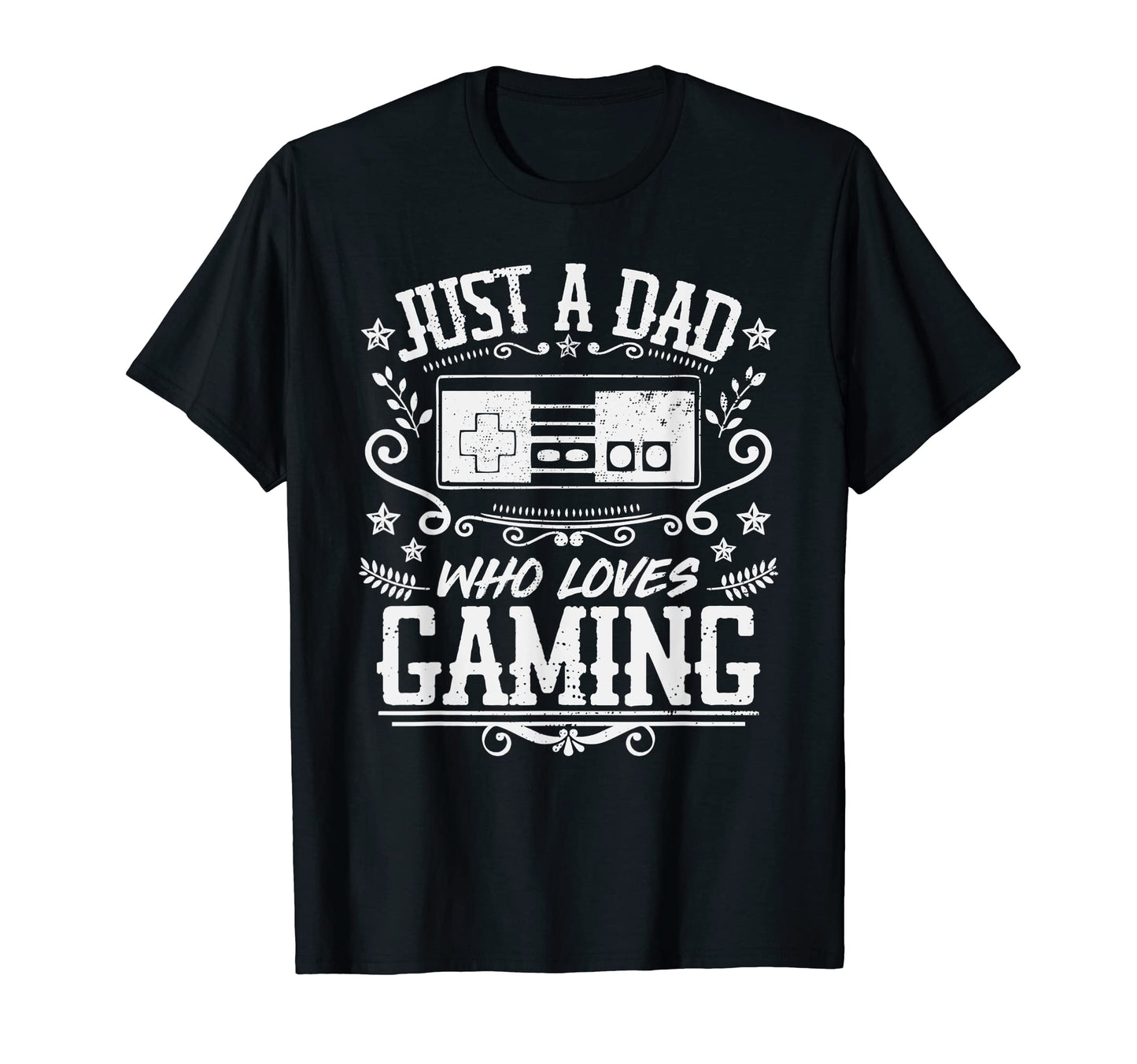 Mens Just Dad Who Loves Gaming Funny Video T-Shirt - Graphic Print Unisex - T-Shirt, Sweatshirt, Hoodie