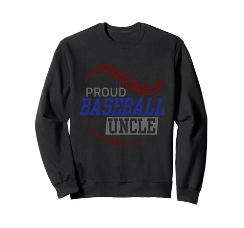 Proud Baseball Uncle Fathers Day Uncle Sweatshirt - Unique Graphic Unisex - T-Shirt, Sweatshirt, Hoodie