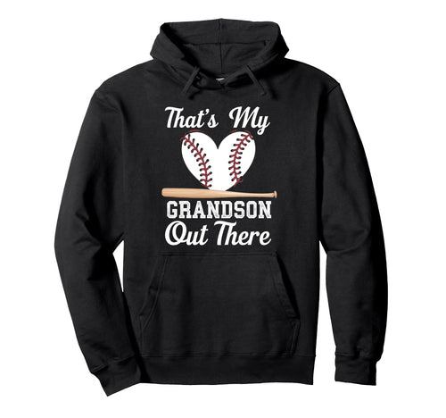 Thats My Grandson Out There Hoodie - Casual Everyday Wear Men Women - T-Shirt, Sweatshirt, Hoodie