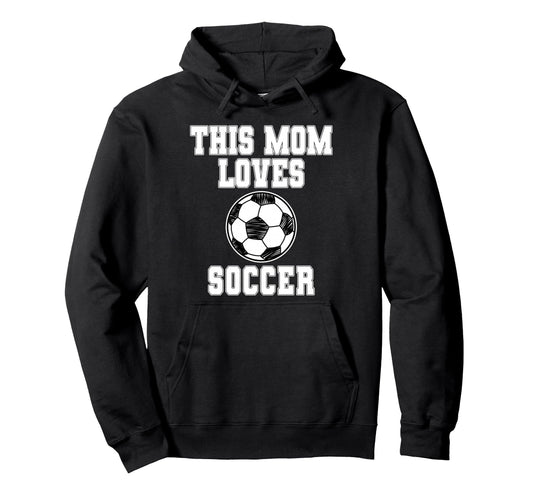 This Mom Loves Soccer Game Day Sports Mom Hoodie - Trendy Graphic Unisex - T-Shirt, Sweatshirt, Hoodie