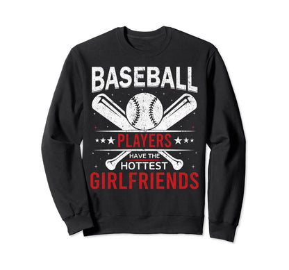 Baseball Players Have Hottest Sweatshirt - Casual Everyday Wear Men Women - T-Shirt, Sweatshirt, Hoodie