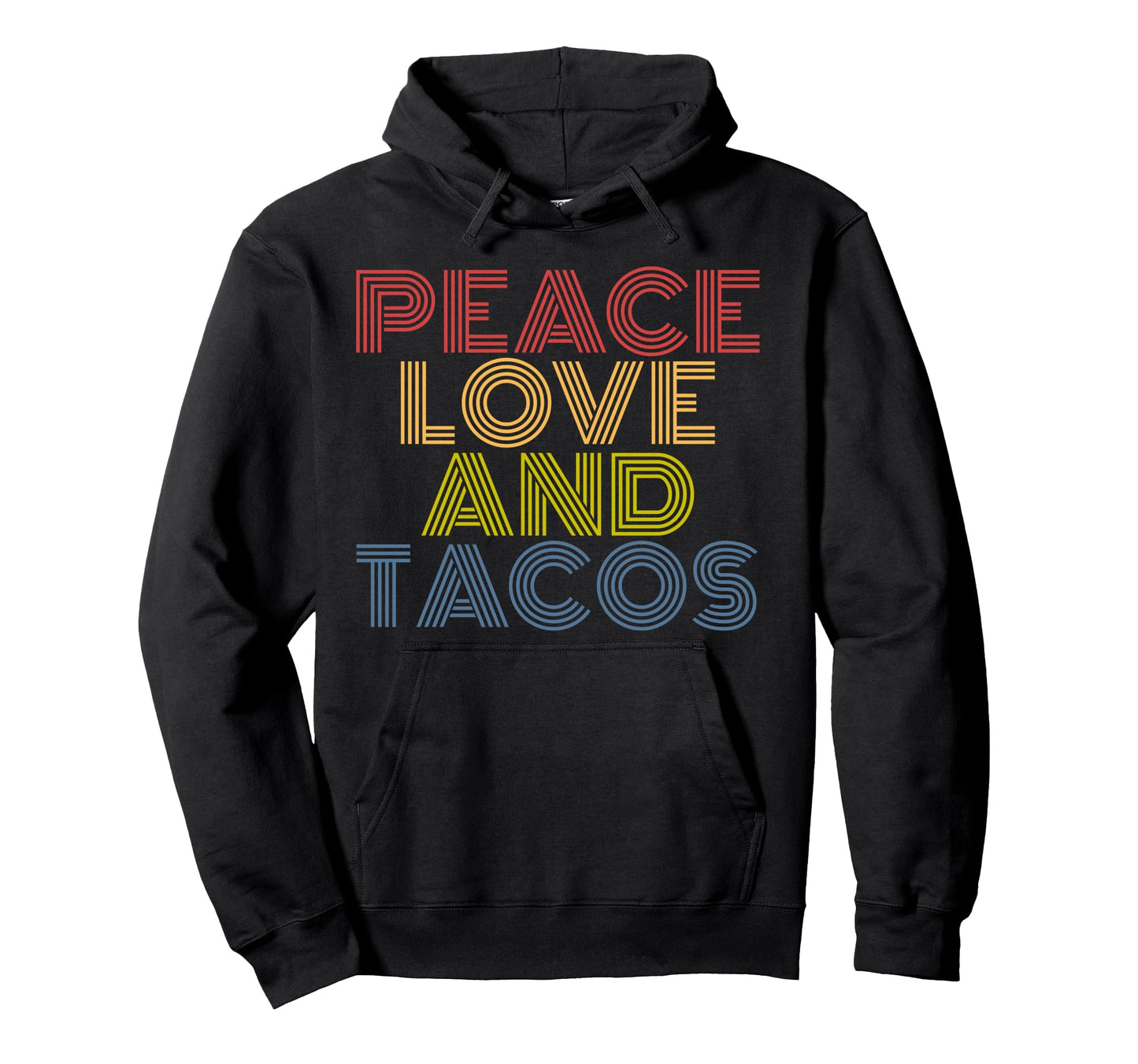 Peace Love And Tacos Hoodie - Fun Novelty Design Men Women - T-Shirt, Sweatshirt, Hoodie