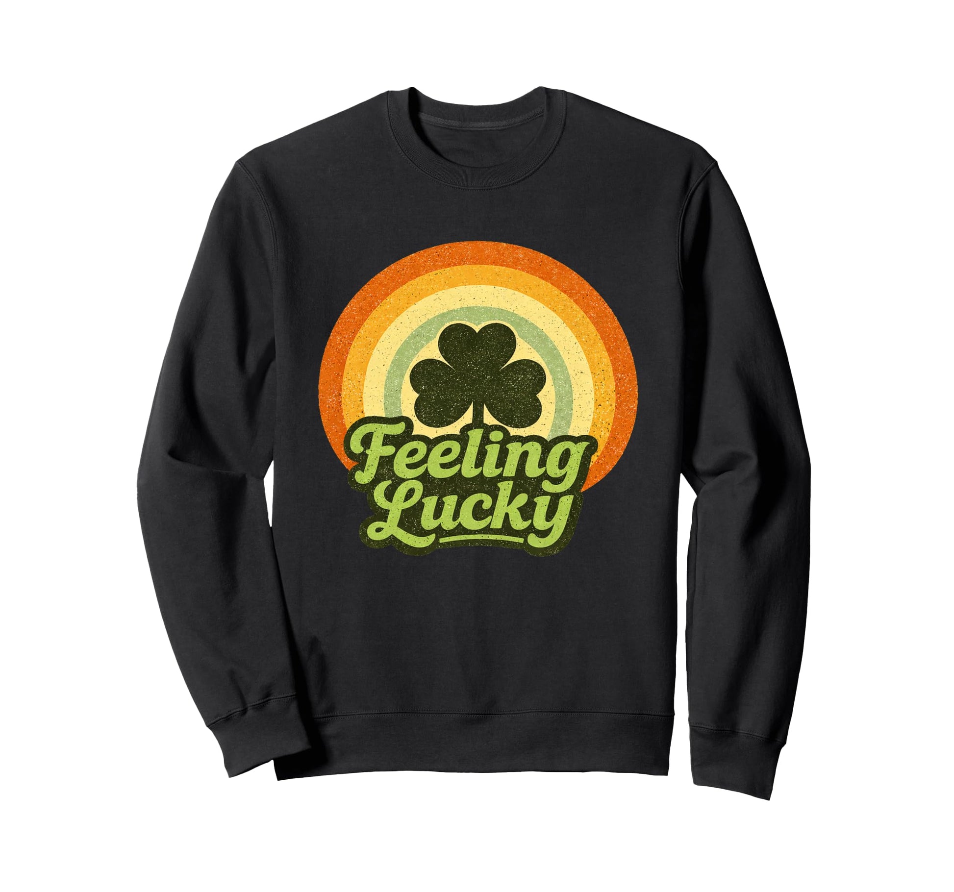 St Patricks Rainbow Feeling Lucky Sweatshirt - Trendy Graphic Men Women - T-Shirt, Sweatshirt, Hoodie