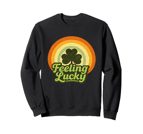 St Patricks Rainbow Feeling Lucky Sweatshirt - Trendy Graphic Men Women - T-Shirt, Sweatshirt, Hoodie