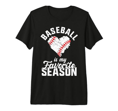 Baseball Is My Favorite Season Heart T-Shirt - Novelty Apparel Men Women - T-Shirt, Sweatshirt, Hoodie