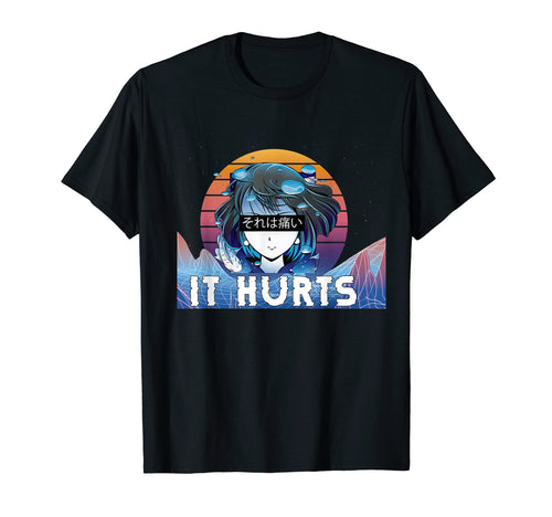 It Hurts Japanese Vaporwave Aesthetic T-Shirt - Aesthetic Graphic Unisex - T-Shirt, Sweatshirt, Hoodie