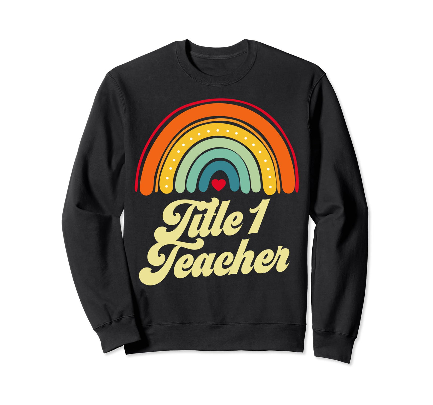 Title 1 Teacher Funny Job Title Sweatshirt - Custom Art Print Men Women - T-Shirt, Sweatshirt, Hoodie