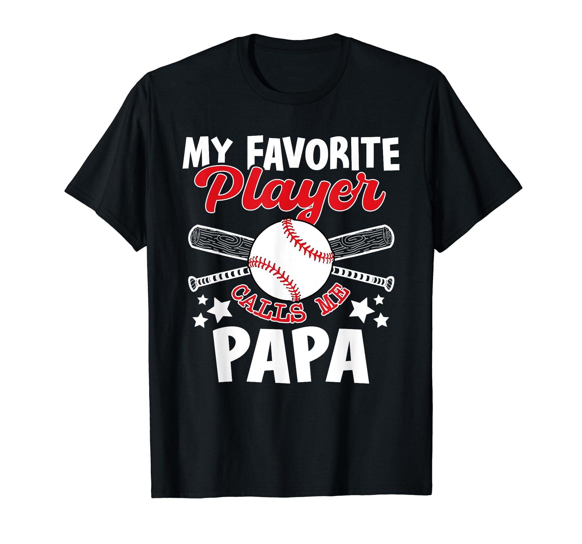 Baseball Papa My Favorite Player T-Shirt - Casual Everyday Wear Men Women - T-Shirt, Sweatshirt, Hoodie