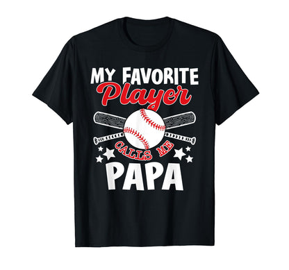 Baseball Papa My Favorite Player T-Shirt - Casual Everyday Wear Men Women - T-Shirt, Sweatshirt, Hoodie