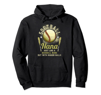 Softball Nana Like Baseball Nana But Hoodie - Novelty Apparel Men Women - T-Shirt, Sweatshirt, Hoodie