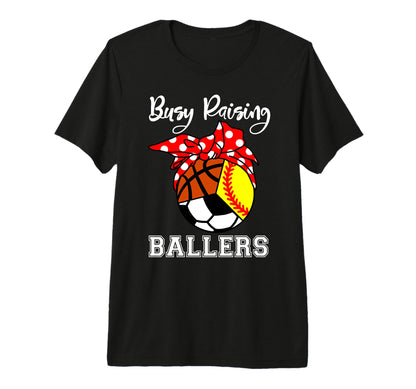 Busy Raising Ballers Funny Softball Soccer T-Shirt - Trendy Graphic Unisex - T-Shirt, Sweatshirt, Hoodie