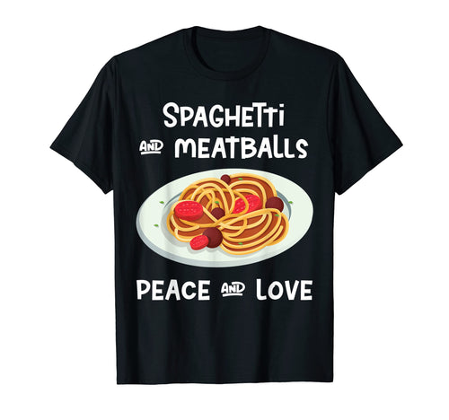 Spaghetti And Meatballs Peace And Loves T-Shirt - Custom Art Print Unisex - T-Shirt, Sweatshirt, Hoodie