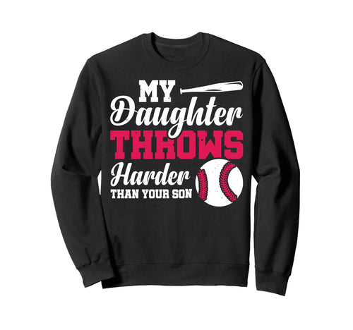 My Daughter Throws Harder Than Sweatshirt - Aesthetic Graphic Men Women - T-Shirt, Sweatshirt, Hoodie