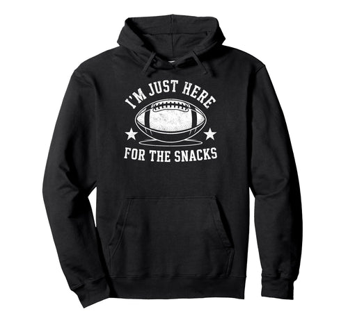 Im Just Here Snack Funny Joke Football Fan Hoodie - Graphic Print Unisex - T-Shirt, Sweatshirt, Hoodie