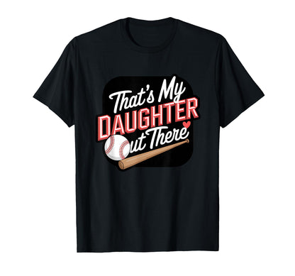 Thats My Daughter Out There Baseball T-Shirt - Custom Art Print Unisex - T-Shirt, Sweatshirt, Hoodie
