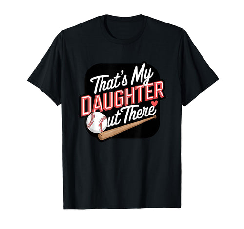 Thats My Daughter Out There Baseball T-Shirt - Custom Art Print Unisex - T-Shirt, Sweatshirt, Hoodie