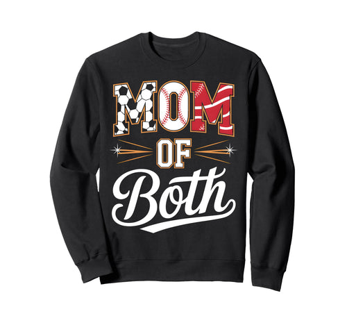 Mom Both Soccer Baseball Sports Sweatshirt - Casual Everyday Wear Unisex - T-Shirt, Sweatshirt, Hoodie