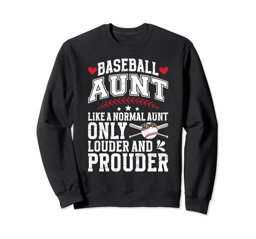 Baseball Aunt Louder And Prouder Sweatshirt - Novelty Apparel for Adults - T-Shirt, Sweatshirt, Hoodie