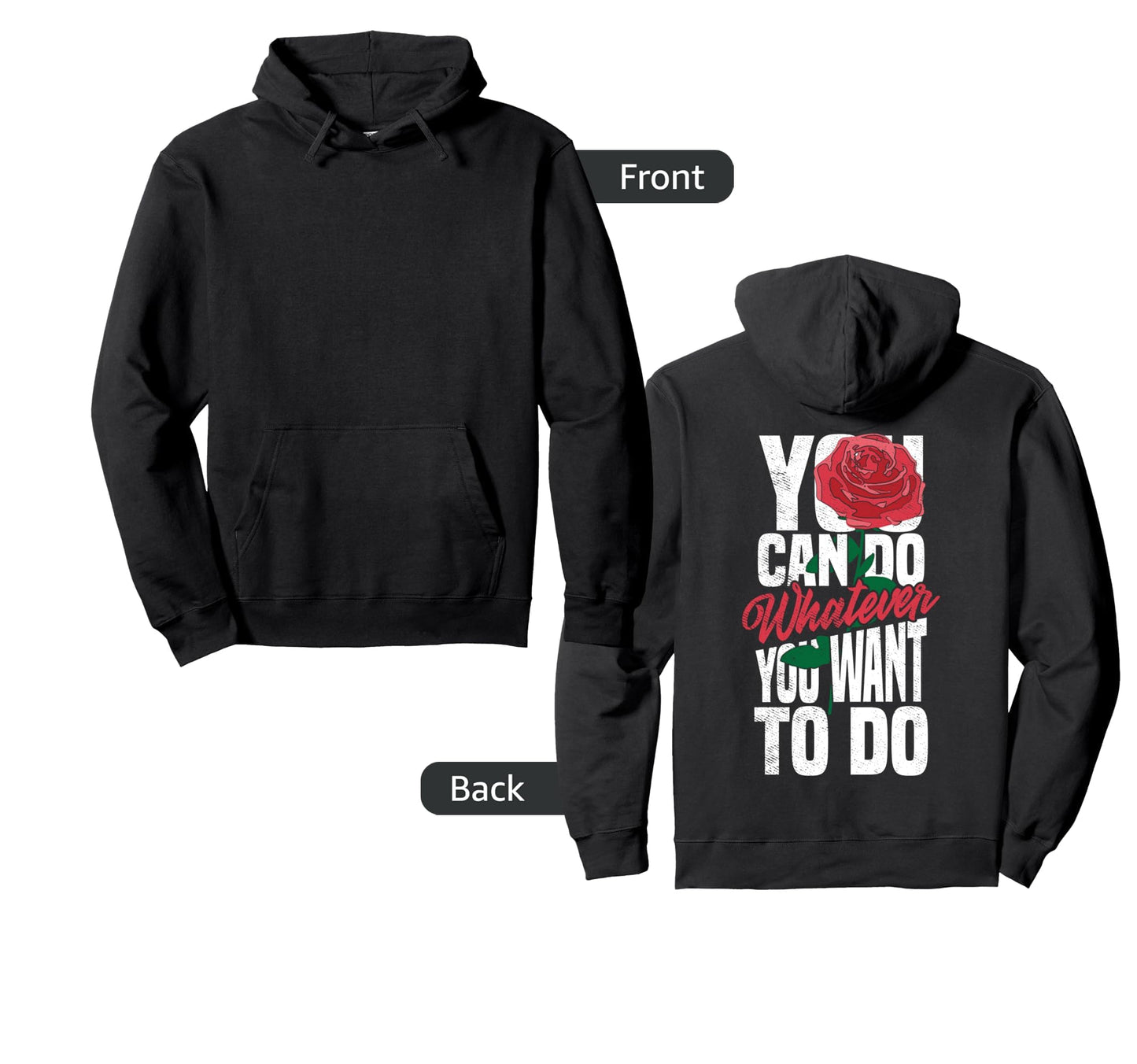 You Can Do Whatever You Want Rose Hoodie - Streetwear Style Unisex - T-Shirt, Sweatshirt, Hoodie