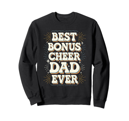 Best Bonus Cheer Dad Ever Sweatshirt - Custom Art Print Men Women - T-Shirt, Sweatshirt, Hoodie