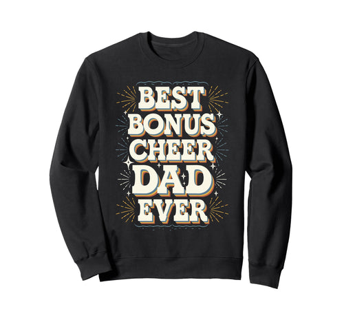 Best Bonus Cheer Dad Ever Sweatshirt - Custom Art Print Men Women - T-Shirt, Sweatshirt, Hoodie