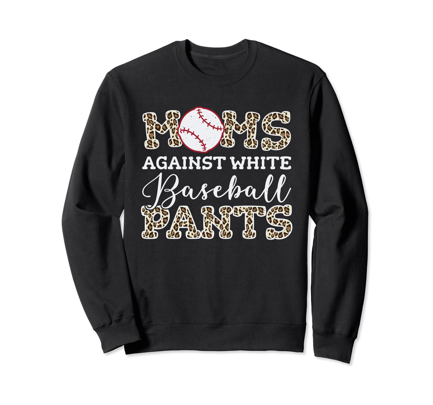 Moms Against White Baseball Pants Sweatshirt - Aesthetic Graphic Unisex - T-Shirt, Sweatshirt, Hoodie