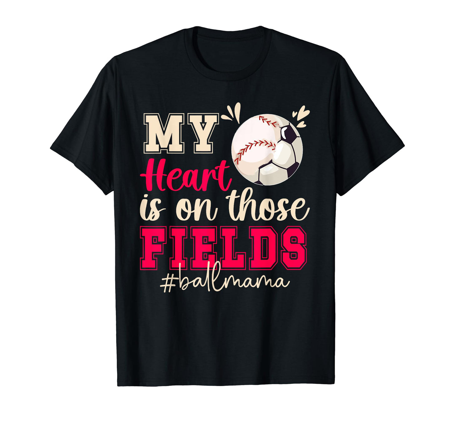 Those Fields Ball Mama Baseball T-Shirt - Streetwear Style for Adults - T-Shirt, Sweatshirt, Hoodie