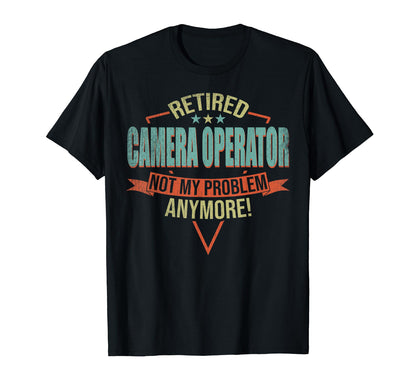 Funny Retired Camera Operator T-Shirt - Graphic Print for Adults - T-Shirt, Sweatshirt, Hoodie