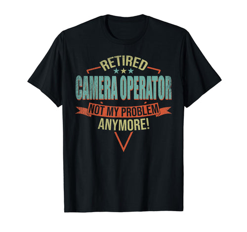 Funny Retired Camera Operator T-Shirt - Graphic Print for Adults - T-Shirt, Sweatshirt, Hoodie